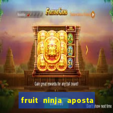 fruit ninja aposta 1 real